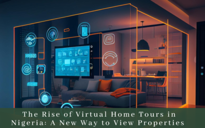 The Rise of Virtual Home Tours in Nigeria: A New Way to View Properties